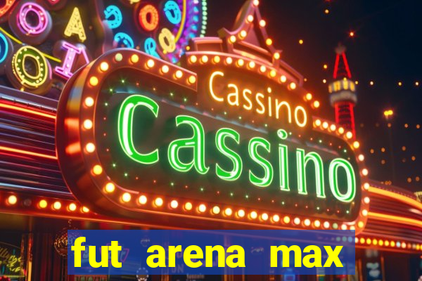 fut arena max futebol ao vivo